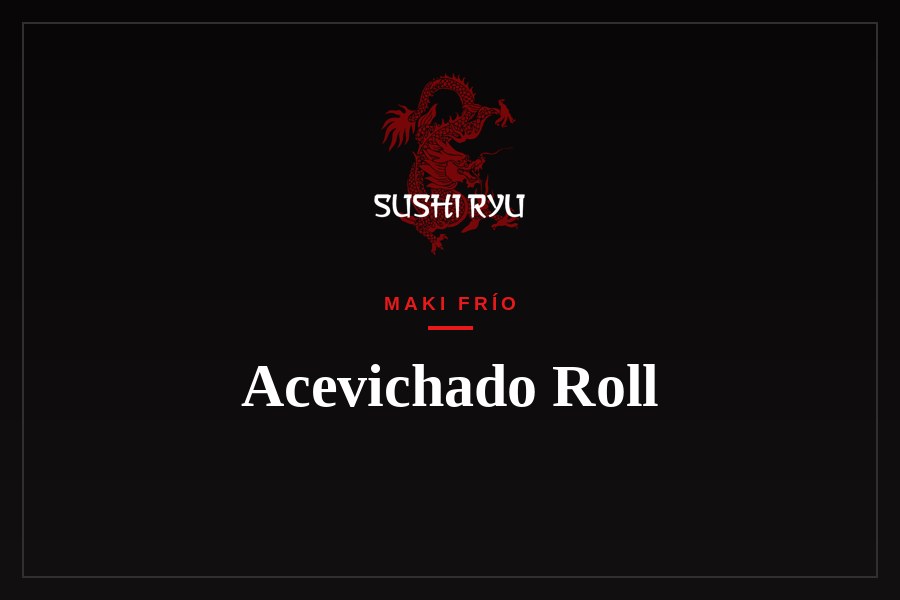 Acevichado Roll