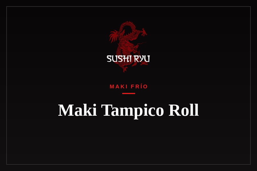 Maki Tampico Roll